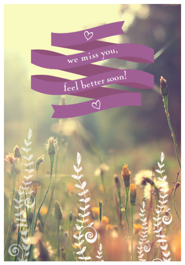 beautiful field of flowers with words 'we miss you, feel better soon' in a purple banner